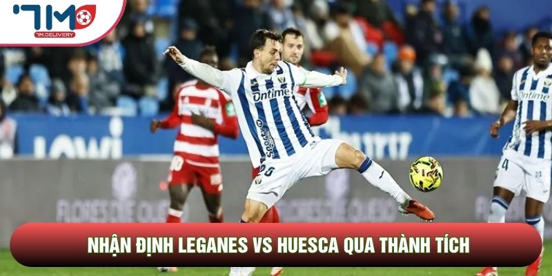 Nhận định Leganes vs Huesca qua thành tích