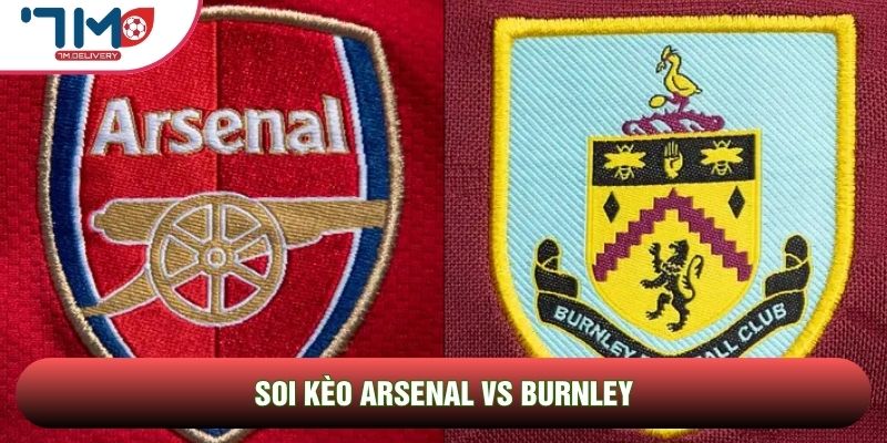 Soi kèo Arsenal vs Burnley